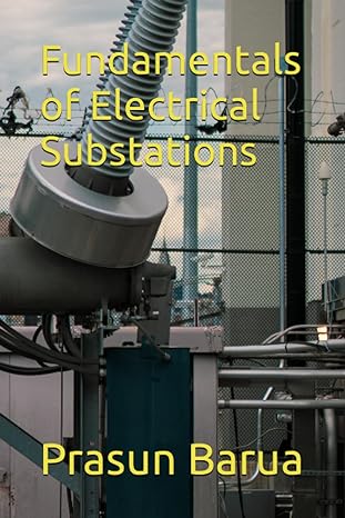 fundamentals of electrical substations 1st edition prasun barua b0cccxmv5n, 979-8853251649