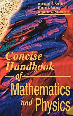 concise handbook of mathematics and physics 1st edition alexander g alenitsyn ,eugene i butikov ,alexander s