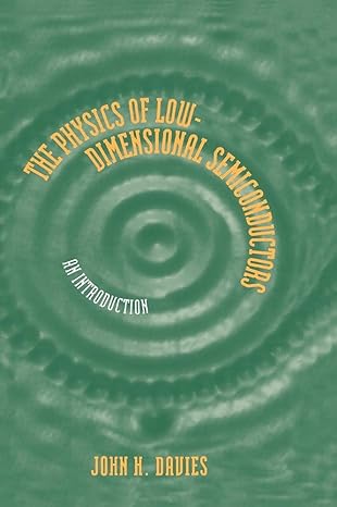 the physics of low dimensional semiconductors an introduction 1st edition john h davies 0521481481,