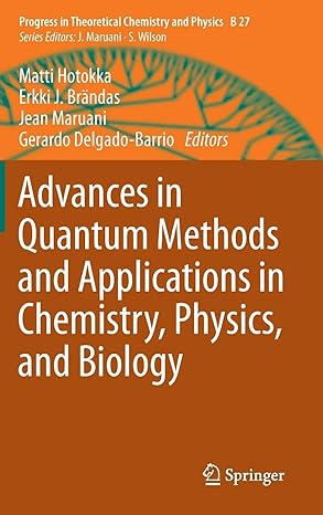 advances in quantum methods and applications in chemistry physics and biology 2013th edition matti hotokka