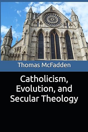 catholicism evolution and secular theology 1st edition thomas l mcfadden b0c9s4vpfh, 979-8852424839