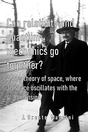 can relativity and quantum mechanics go together a new theory of space where 3d space oscillates with the 4th