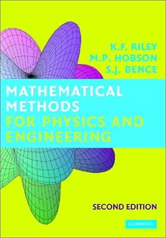 mathematical methods for physics and engineering a comprehensive guide 2nd edition k f riley ,m p hobson ,s j