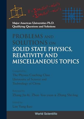 problems and solutions on solid state physics relativity and miscellaneous topics 1st edition yung kuo lim