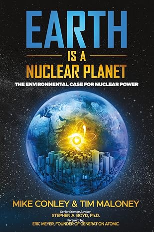 earth is a nuclear planet the environmental case for nuclear power 1st edition mike conley ,tim maloney ph d
