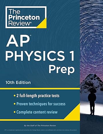 princeton review ap physics 1 prep 2 practice tests + complete content review + strategies and techniques