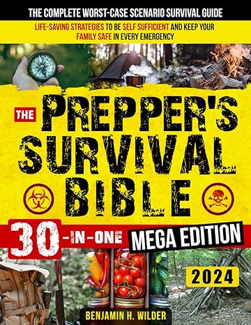 the preppers survival bible the complete worst case scenario survival guide life saving strategies to be self