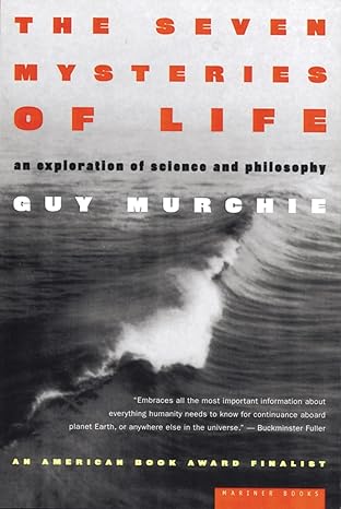 the seven mysteries of life an exploration of science and philosophy 1st edition guy murchie 0395957915,
