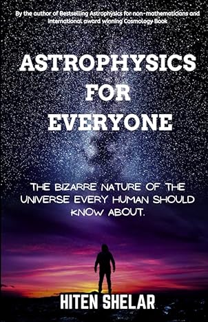 astrophysics for everyone bizarre nature of the universe every human should know about 1st edition hiten