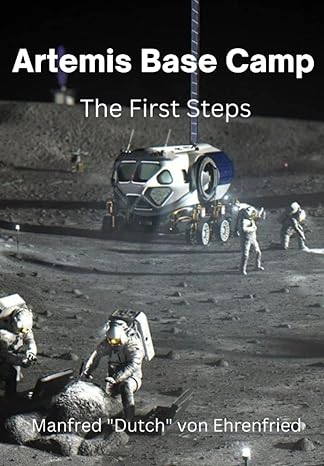 artemis base camp the first steps 1st edition manfred dutch von ehrenfried b0bnyyvh41, 979-8359328784