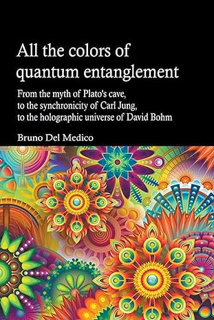all the colors of quantum entanglement 1st edition bruno del medico b0b2hrnc2y, 979-8201317287