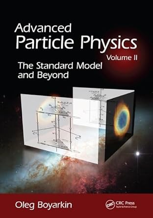 advanced particle physics volume ii the standard model and beyond 1st edition oleg boyarkin 1439804168,