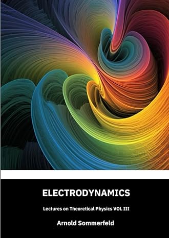 electrodynamics lectures on theoretical physics vol iii   by arnold sommerfeld english edition arnold