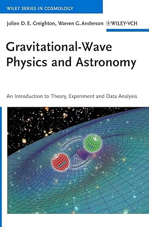 gravitational wave physics 1st edition jolien d e creighton ,warren g anderson 352740886x, 978-3527408863