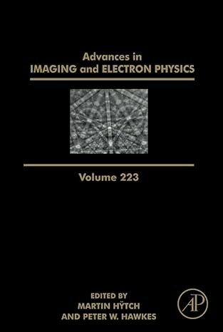 advances in imaging and electron physics 1st edition martin hytch ,peter w hawkes 0323988636, 978-0323988636