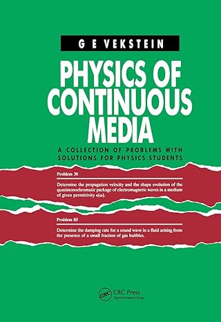 physics of continuous media a collection of problems with solutions for physics students 1st edition g e
