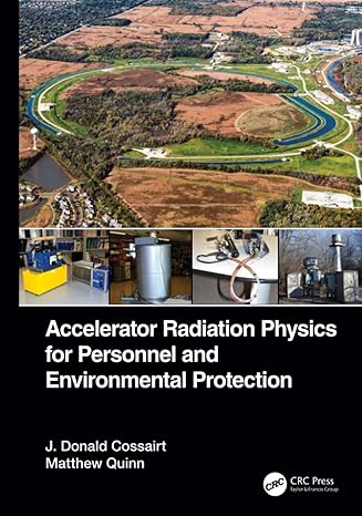 accelerator radiation physics for personnel and environmental protection 1st edition j donald cossairt