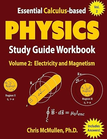 essential calculus based physics study guide workbook electricity and magnetism 1st edition chris mcmullen