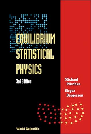 equilibrium statistical physics 3rd edition michael plischke ,birger bergersen 9812560483, 978-9812560483
