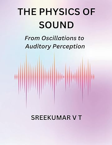 the physics of sound from oscillations to auditory perception 1st edition v t sreekumar b0cpx1xzvv,