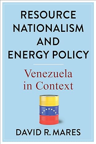 resource nationalism and energy policy venezuela in context 1st edition david r mares 0231202954,