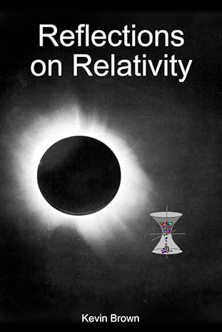 reflections on relativity 1st edition kevin brown b0b92nvlph, 979-8845860491