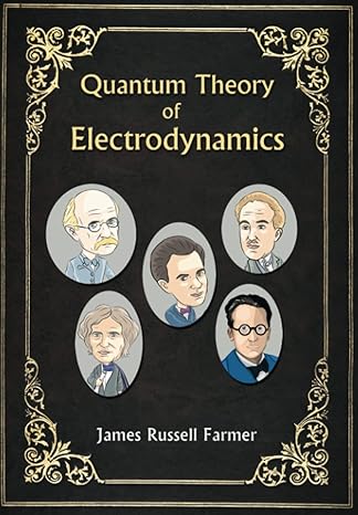 quantum theory of electrodynamics 1st edition james russell farmer b0b2wzjkz1, 979-8833945490