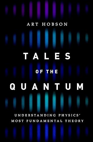 tales of the quantum understanding physics most fundamental theory 1st edition art hobson 0190679638,