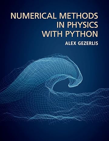 numerical methods in physics with python 1st edition alex gezerlis 1108488846, 978-1108488846