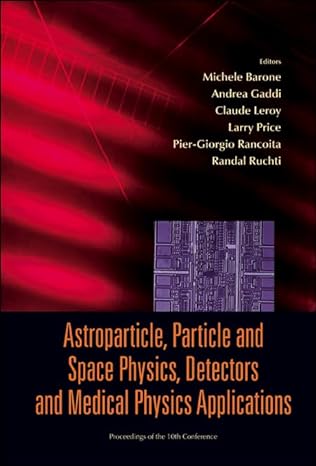 astroparticle particle and space physics detectors and medical physics applications proceedings of the 10th