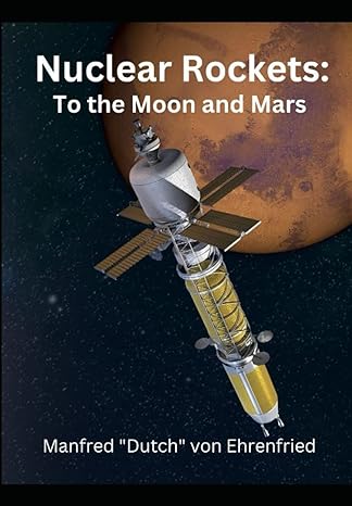 nuclear rockets to the moon and mars 1st edition manfred dutch von ehrenfried b0c1jctf76, 979-8377421252