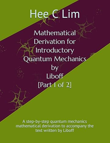 mathematical derivation for introductory quantum mechanics by liboff part 1 of 2 a step by step quantum