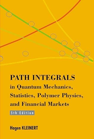 path integrals in quantum mechanics statistics polymer physics and financial markets 5th edition hagen