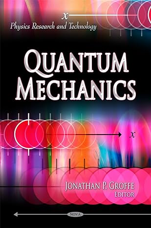 quantum mechanics uk edition jonathan p groffe 1617289663, 978-1617289668