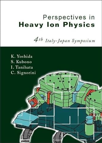 perspectives in heavy ion physics proceedings of the 4th italy japan symposium 1st edition shigeru kubono