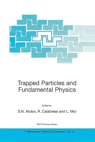 trapped particles and fundamental physics 2002nd edition s n atutov ,r calabrese ,l moi 1402004419,