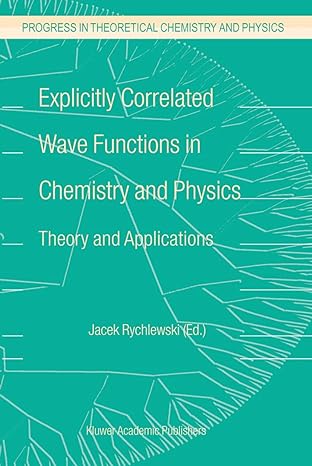explicitly correlated wave functions in chemistry and physics theory and applications 2004th edition j