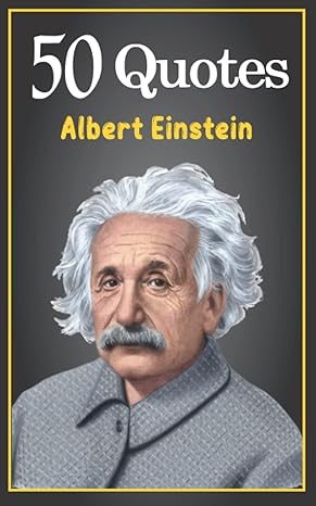 albert einstein book of quotes 50 best inspirational quotes covering academic life love war peace