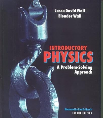 introductory physics a problem solving approach 2nd edition jesse david wall 189049304x, 978-1890493042