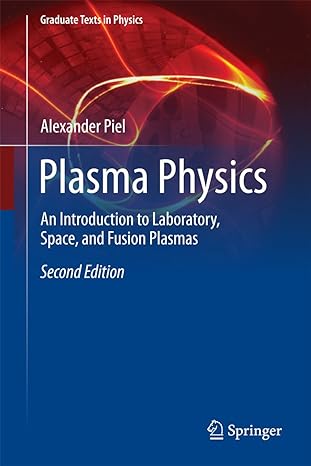 plasma physics an introduction to laboratory space and fusion plasmas 2nd edition alexander piel 3319634259,