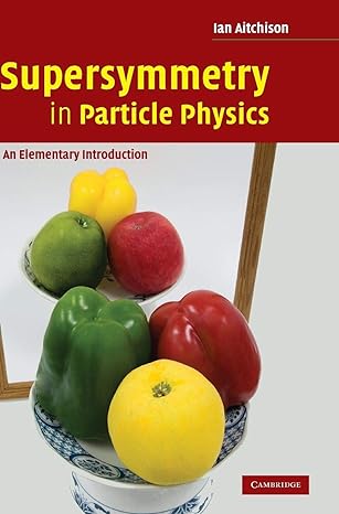 supersymmetry in particle physics an elementary introduction 1st edition ian aitchison 0521880238,