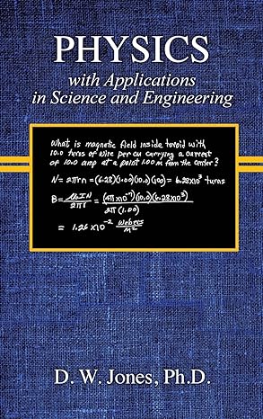 physics with applications in science and engineering 1st edition dallas w jones 1087861276, 978-1087861272