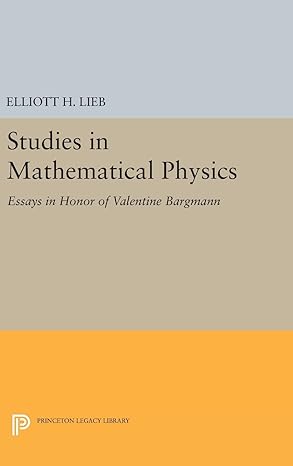 studies in mathematical physics essays in honor of valentine bargmann 1st edition elliott h lieb 0691644268,