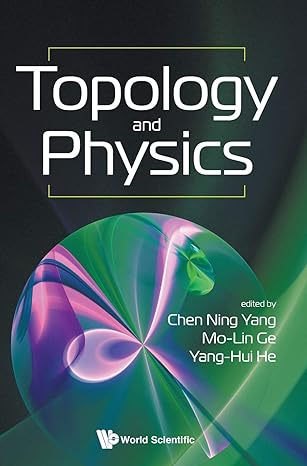 topology and physics 1st edition chen ning yang ,mo lin ge ,yang hui he 9813278498, 978-9813278493