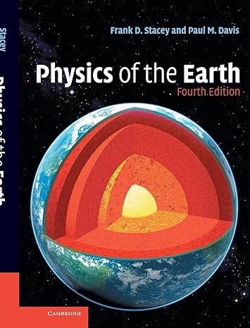 physics of the earth 4th edition frank d stacey ,paul m davis 0521873622, 978-0521873628