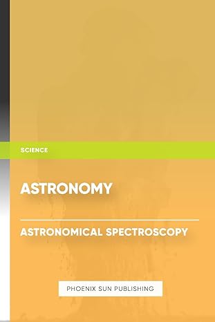 astronomy astronomical spectroscopy 1st edition ps publishing b0cwllyrlh, 979-8883018151