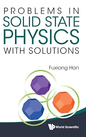 problems in solid state physics with solutions 1st edition fuxiang han 9814365025, 978-9814365024