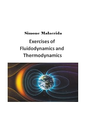 exercises of fluidodynamics and thermodynamics 1st edition simone malacrida b0bqt99gcs, 979-8215422144