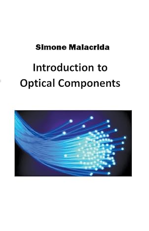 introduction to optical components 1st edition simone malacrida b0bqtp8svp, 979-8215815359