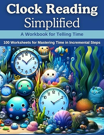 clock reading simplified a workbook for telling time 100 worksheets for mastering time in incremental steps